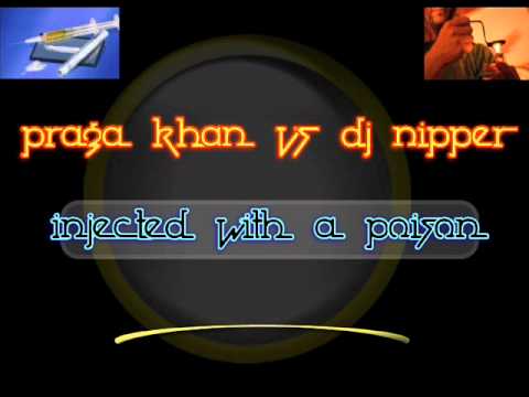 Praga Khan vs Dj Nipper - Injected With A Poison (rmx)
