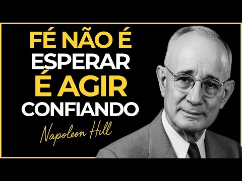 Você Confunde Fé com Espera… Mas Fé é Ação | Napoleon Hill