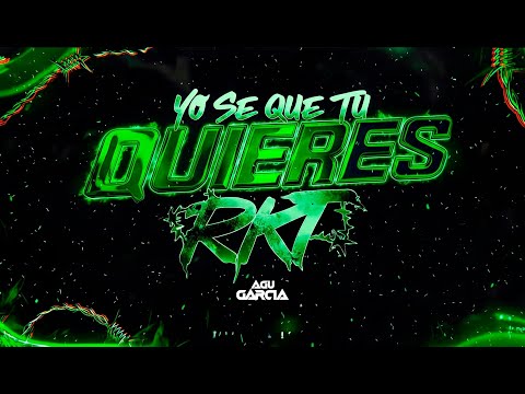 YO SE QUE TU QUIERES RKT