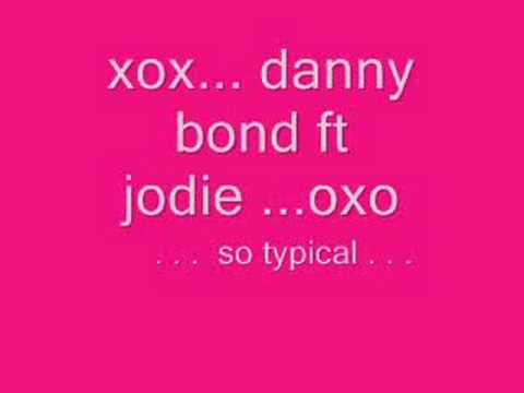danny bond ft jodie ( so typical )