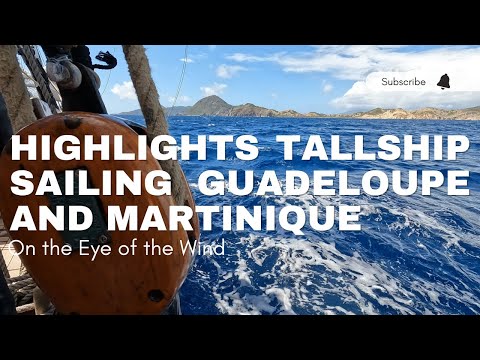 Tallship Eye of the Wind in Guadeloupe and Martinique.