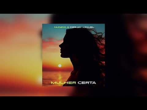 NUNIKO x DEEJAY MIGUEL - MULHER CERTA