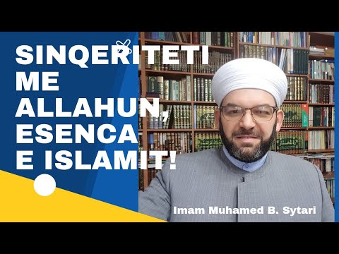Sinqeriteti me Allahun, esenca e Islamit!