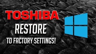 How to restore Toshiba laptop to factory settings in Windows 10/8/7