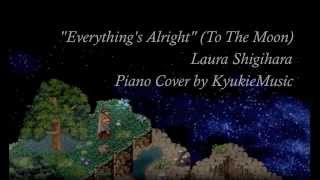 Everything&#39;s Alright (To The Moon) - Laura Shigihara [piano cover]