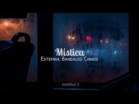 Mística - Esteman, Bandalos Chinos | Letra