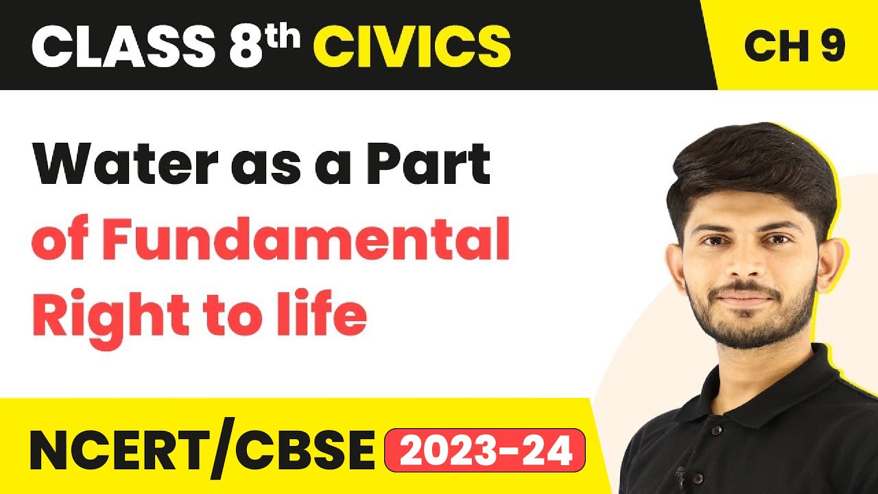 Water as a Part of Fundamental Right to life - Public Facilities | Class 8 Civics Chapter 9