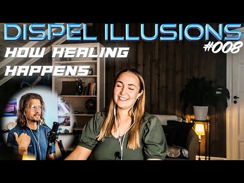 Dispel Illusions #008: Christine Karlsen - How Healing Happens