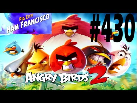 Angry Birds 2-Pig City Ham Francisco Level-430 Three Star Walkthrough