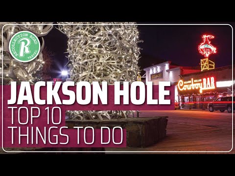 Jackson Hole, Wyoming - Top Ten Things to Do and See