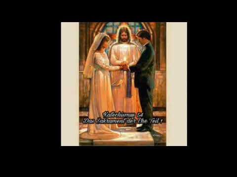 Katechismus - 54. Das Sakrament der Ehe: Teil 1