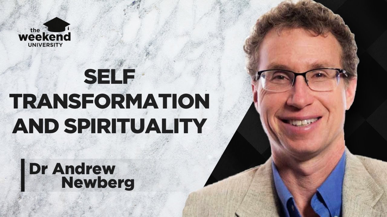 Neuroscience, Spiritual Experiences and Self Transformation - Dr Andrew Newberg