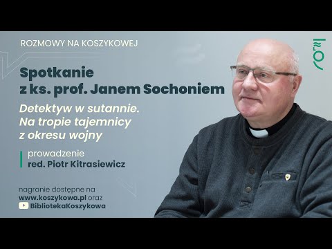 Detektyw w sutannie czyli ks. Jan Sochoń na tropie tajemnicy z okresu wojny