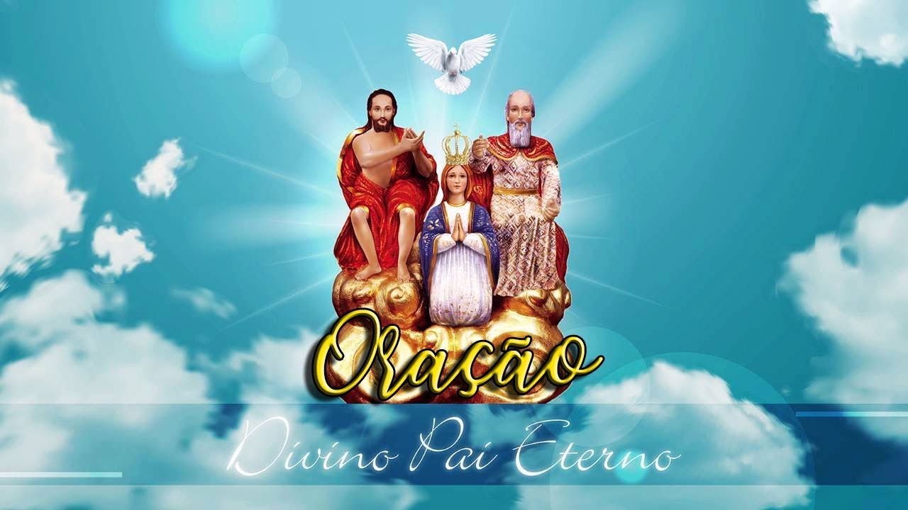 ORAÇÃO DO DIVINO PAI ETERNO PARA ALCANÇAR UMA GRAÇA