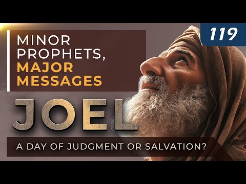 Joel: A Day of Judgment or Salvation? | Minor Prophets, Major Messages thumbnail