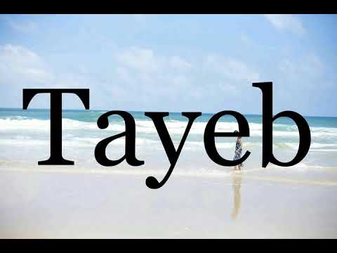 How To Pronounce Tayeb🌈🌈🌈🌈🌈🌈Pronunciation Of Tayeb