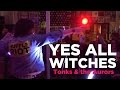 YES ALL WITCHES - Tonks & the Aurors 