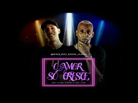 MC Don Juan e MC GW - O Amor só Cresce (Áudio-Oficial) DJ Dozarbi e DJ TH