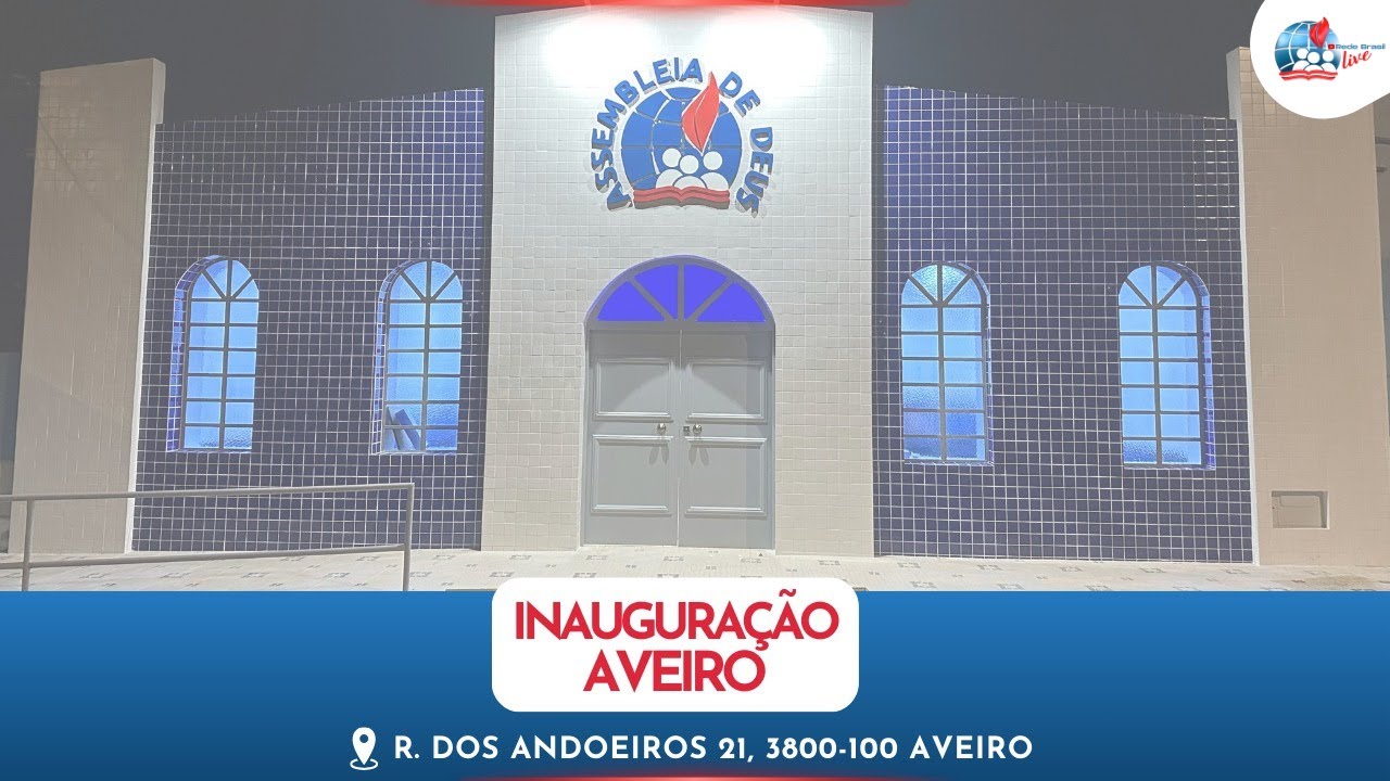 AO VIVO | INAUGURAÇÃO DO TEMPLO DA IEADPE EM AVEIRO / PORTUGAL - 08/09/24