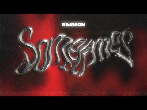 RE:UNION - Sometimes (Official Audio)