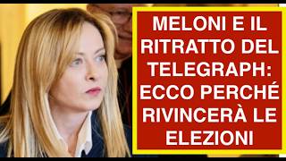 MELONI E IL RITRATTO DEL TELEGRAPH: ECCO PERCHÉ RIVINCERÀ LE ELEZIONI