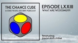 The Chance Cube Ep LXXIII: What Are We Doing?!?!
