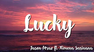 Jason Mraz feat  Ximena Sarinana -  Lucky  (Lyrics)