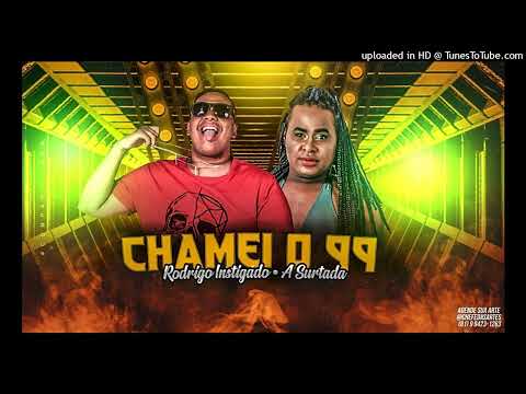 Rodrigo Instigado ft. A Surtada - CHAMEI O 99
