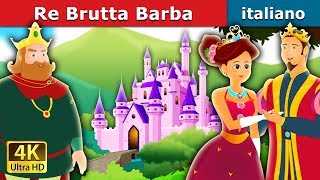 Re Brutta Barba | Favole Per Bambini | Storie Per Bambini | 4K UHD | Italian Fairy Tales