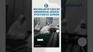 Viral Ibu Majelis Taklim di Bandung Meninggal Dunia Seusai Khatam Al Quran di Masjid