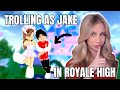 TROLLING as JAKE in ROYALE HIGH on ROBLOX
