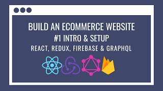 How to build an eCommerce Website using React Redux, GraphQL, Firebase #1 – Basic setup and homepage