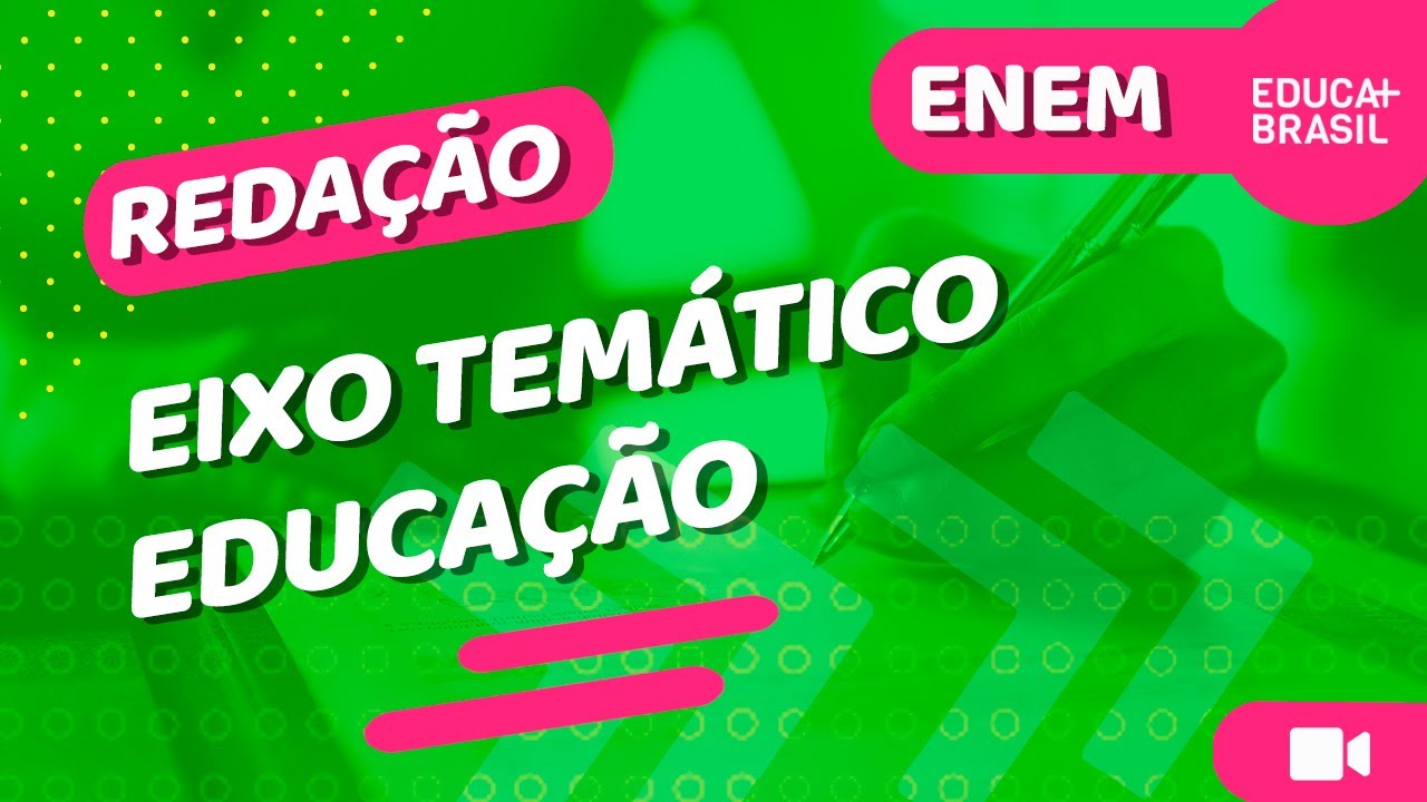 REDAÇÃO - Eixo Temático - Educação ENEM