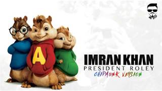 President Roley (Imran Khan)  Mr Pitch  Chipmunk V