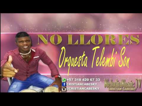 NO LLORES - Telembi Son Orquesta (Salsa Urbana) MelodiaMusic