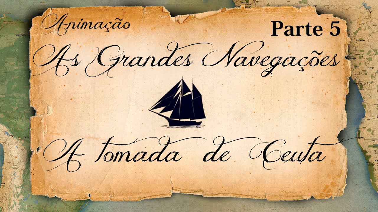 Animação atualizada-As Grandes Navegações, Parte 5-Conquista de Ceuta, início das Grandes Navegações