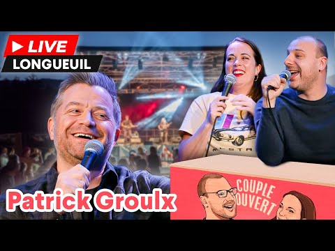 Couple Ouvert - Patrick Groulx LIVE à Longueuil