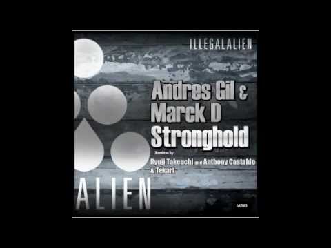 Andres Gil & Marck D - Stronghold (Tekart & Anthony Castaldo Remix) Illegal Alien records