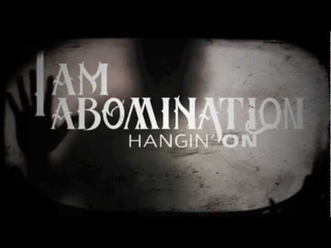 I Am Abomination - Hangin' On (NEW SINGLE)