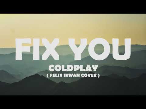 Fix You - Coldplay - Felix Irwan Cover Lyrics