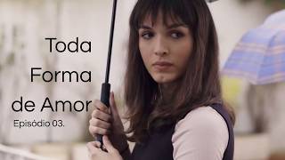 Toda Forma de Amor | Episódio 03 | Série Brasileira Completa