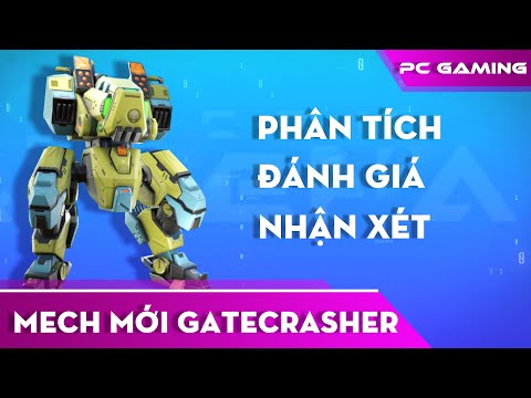 [ Mech Arena VN# 463] Hướng dẫn, Phân tích, Đánh giá Mech mới Gatecrasher