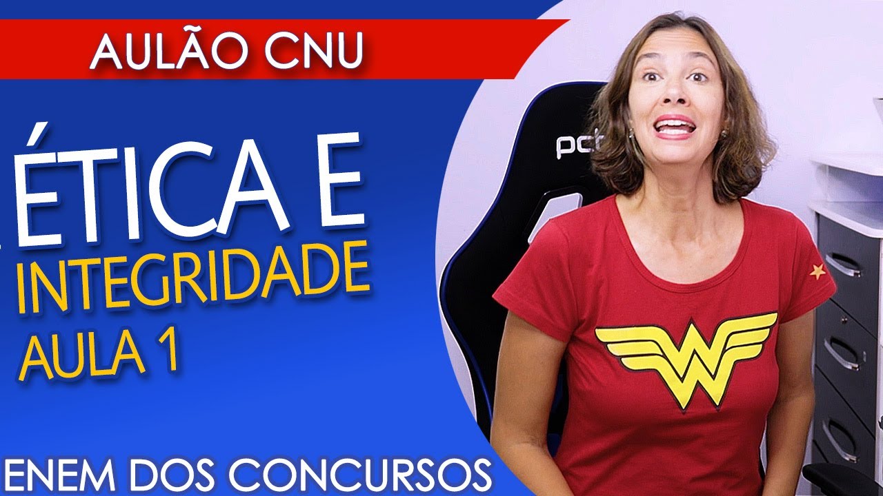 ÉTICA E INTEGRIDADE  Parte I  - Aulão para o CNU
