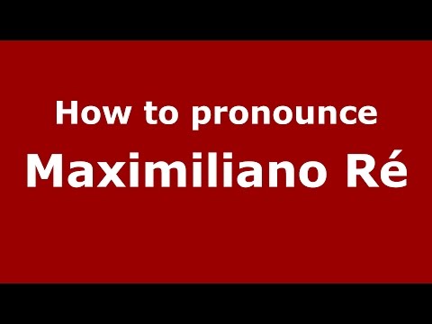 How to pronounce Maximiliano Ré (Spanish/Argentina) - PronounceNames.com