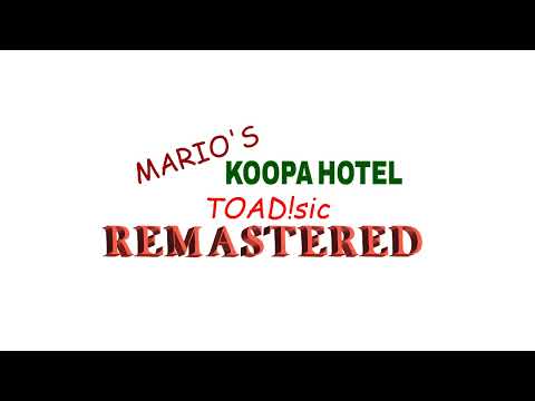 Hotel Struggle - Mario's Koopa Hotel TOAD!sic Remastered