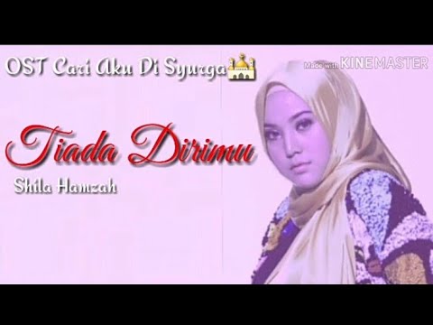 OST Cari Aku Di Syurga Drama - Tiada Dirimu - Shila Hamzah