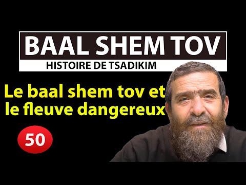 HISTOIRE DE TSADIKIM 50 - BAAL SHEM TOV - Le baal shem tov et le fleuve dangereux - Avi Assouline
