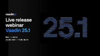 Vaadin 25.1 Release Livestream