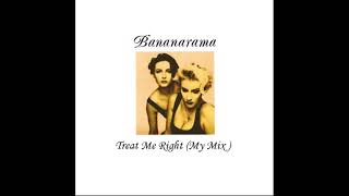 Bananarama- Treat Me Right (My Mix)