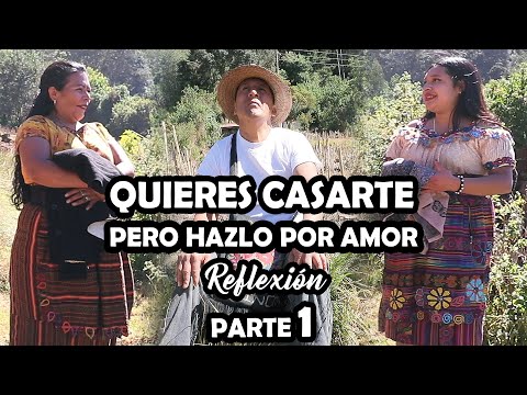 QUIERES CASARTE  PERO HAZLO POR AMOR Reflexión PARTE 1